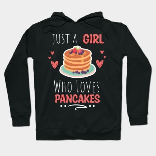 Just a girl who loves Pancakes Gift for her - Cute Pankes Girl Gift Hoodie